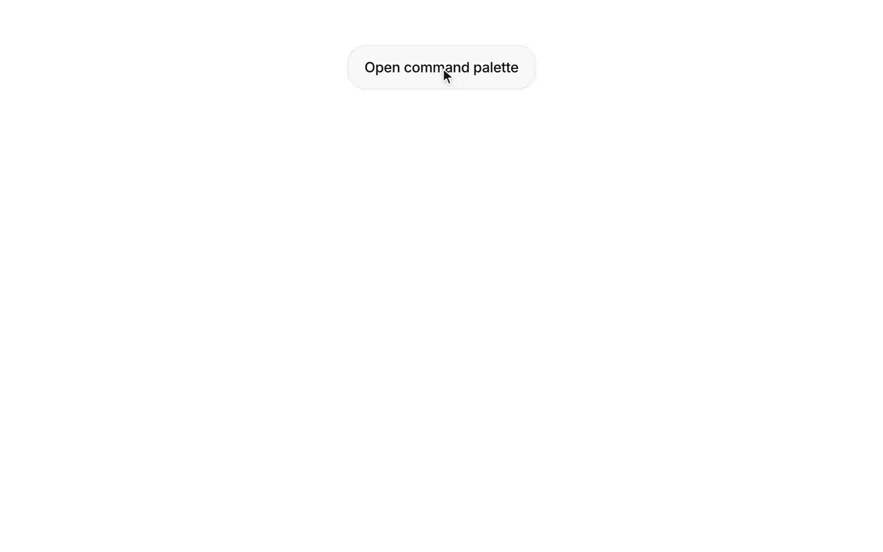 Command palette: Keyboard driven search over grouped actions and shortcuts.