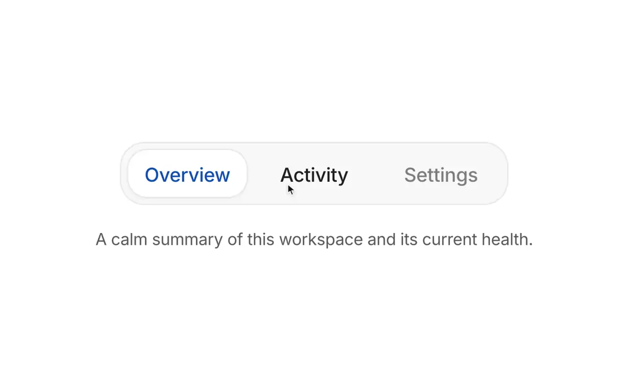 Tabs: Switch between related views with a sliding indicator.